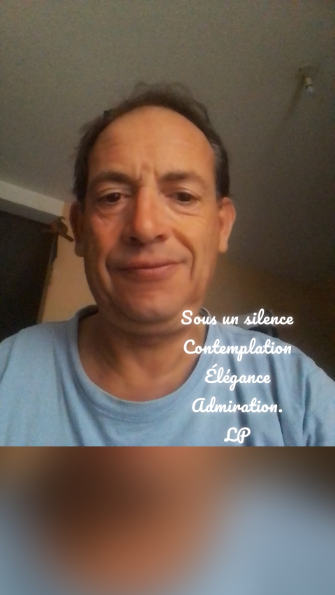 Sous un silence
Contemplation
Élégance
Admiration.
LP
